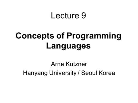 Lecture 9 Concepts of Programming Languages