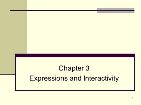 1 Chapter 3 Expressions and Interactivity. 2 Topics 3.1 The cin Object 3.2 Mathematical Expressions 3.3 When You Mix Apples and Oranges: Type Conversion.