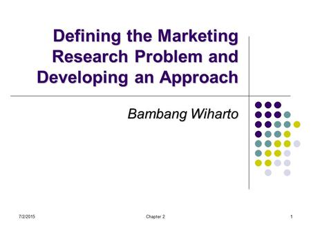 Defining the Marketing Research Problem and Developing an Approach