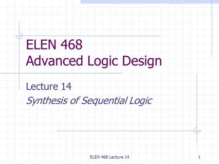 ELEN 468 Advanced Logic Design