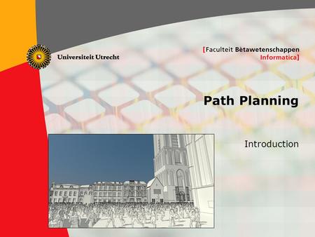 1 Path Planning Introduction. 2 Who am I?  Roland Geraerts  Robotics background  Research on path planning and crowd simulation  Assistant professor.