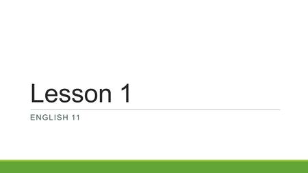 Lesson 1 ENGLISH 11. Today’s Agenda 1. Welcome Back to School! 2. Seating Charts and Team Names 3. Procedures 4. Riley-O 5. Unit Four - Pursuit of Happiness.