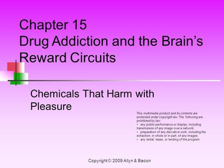 Copyright © 2009 Allyn & Bacon Chemicals That Harm with Pleasure This multimedia product and its contents are protected under copyright law. The following.