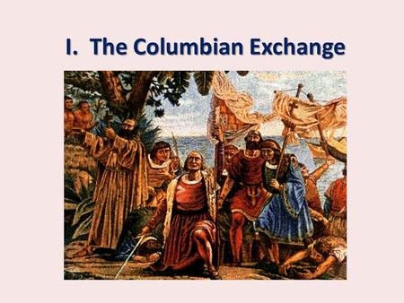 I. The Columbian Exchange