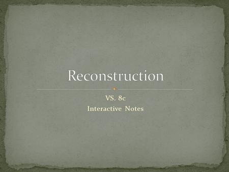 VS. 8c Interactive Notes. Many battles were fought in Virginia that destroyed plantations, bridges, railroads, and crops.