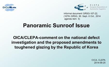 Panoramic Sunroof Issue OICA/CLEPA-comment on the national defect investigation and the proposed amendments to toughened glazing by the Republic of Korea.