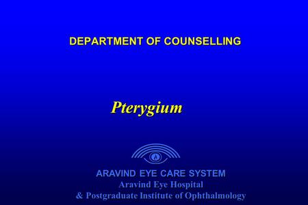 ARAVIND EYE CARE SYSTEM Aravind Eye Hospital & Postgraduate Institute of Ophthalmology ARAVIND EYE CARE SYSTEM Aravind Eye Hospital & Postgraduate Institute.