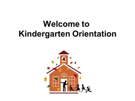 Welcome to Kindergarten Orientation