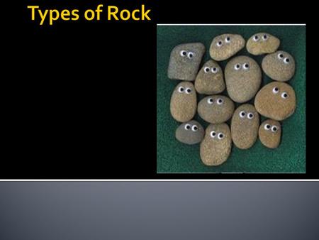 Types of Rock.