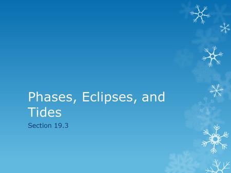 Phases, Eclipses, and Tides