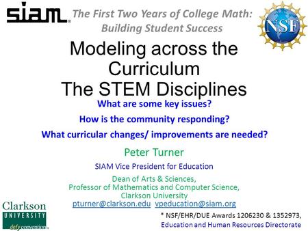 Modeling across the Curriculum The STEM Disciplines What are some key issues? How is the community responding? What curricular changes/ improvements are.