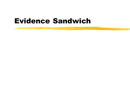 Evidence Sandwich When you use text from the book in your essay, make a “Quote Sandwich”! CONTEXT QUOTE (with signal phrase) COMMENT Odysseus is a courageous.