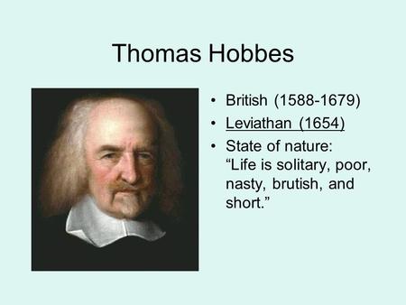 Thomas Hobbes British ( ) Leviathan (1654)