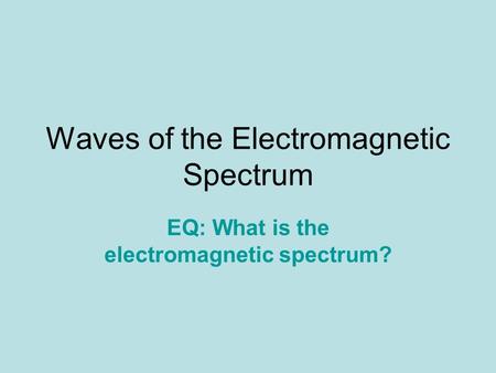 Waves of the Electromagnetic Spectrum