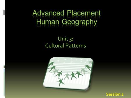 Unit 3: Cultural Patterns Session 2. Acculturation When cultures come into contact, one culture often dominates the other.