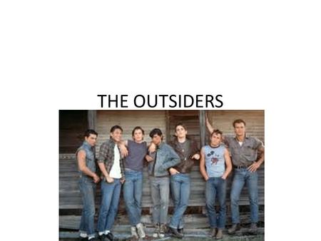 THE OUTSIDERS.