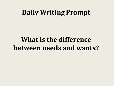 What is the difference between needs and wants?