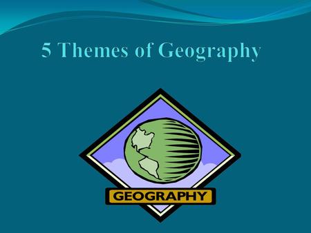 5 Themes of Geography.