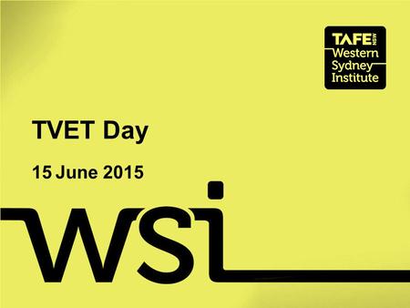 TVET Day 15 June 2015. TAFE NSW – Western Sydney Institute 1 Baulkham Hills Campus, The Hills College 2 Castle Hill Campus, The Hills College 3 Blacktown.