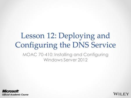 Lesson 12: Deploying and Configuring the DNS Service