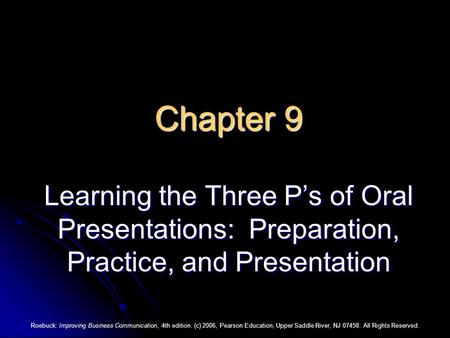 Roebuck: Improving Business Communication, 4th edition. (c) 2006, Pearson Education, Upper Saddle River, NJ 07458. All Rights Reserved. Chapter 9 Learning.