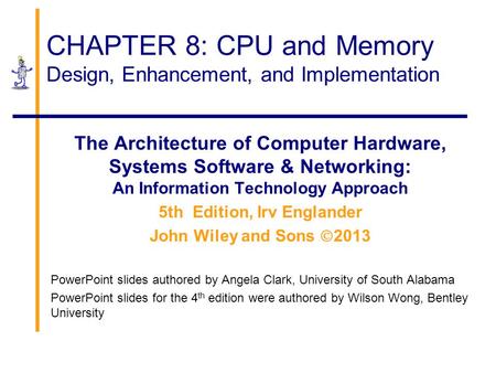 CHAPTER 8: CPU and Memory Design, Enhancement, and Implementation