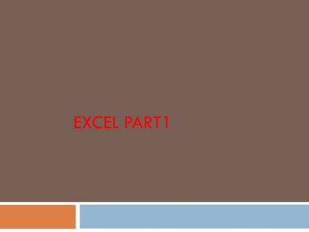 EXCEL PART1. Objectives  Understand spreadsheet software  Tour the Excel 2010 window  Understand formulas  Enter labels and values and use the Sum.