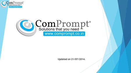 1 Updated on 21/07/2014.. Profile  Established in 2000, Comprompt Solutions has become a brand to reckon with in the field of IT security and solutions.