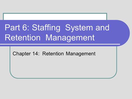 Part 6: Staffing System and Retention Management