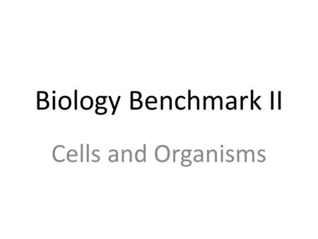 Biology Benchmark II Cells and Organisms. Compound Microscope.