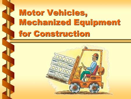 Motor Vehicles, Mechanized Equipment for Construction.