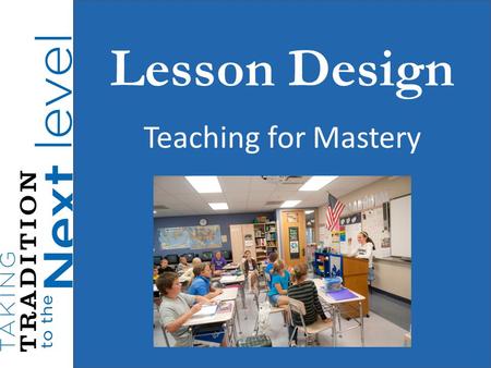 Lesson Design Teaching for Mastery.