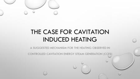 The Case for cavitation induced heating