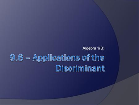 Algebra 1(B). 44) ; -3, 5 45) ; 1, 2 46) ; 1.73, 9.27 53) 4, -2 54) 4, -1 55) -2, 3.