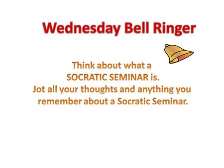 Socratic Seminars 1.During the semester, students have read, analyzed, and discussed many passages of text. 2.Students have spent time reading, studying,