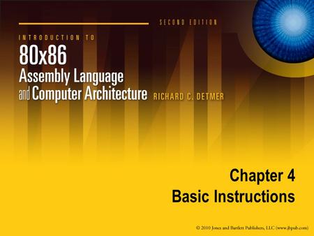 Chapter 4 Basic Instructions. 4.1 Copying Data mov Instructions mov (“move”) instructions are really copy instructions, like simple assignment statements.