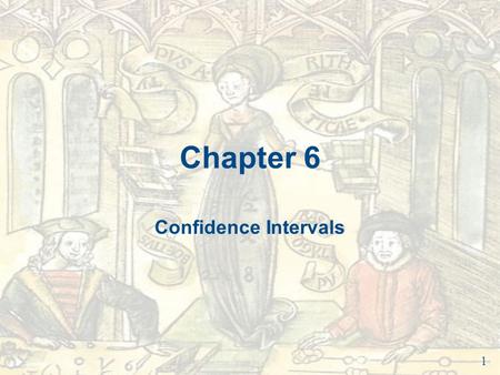 Chapter 6 Confidence Intervals.