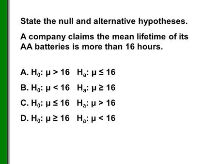 State the null and alternative hypotheses.