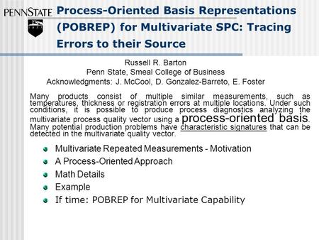 Process-Oriented Basis Representations (POBREP) for Multivariate SPC: Tracing Errors to their Source Russell R. Barton Penn State, Smeal College of Business.