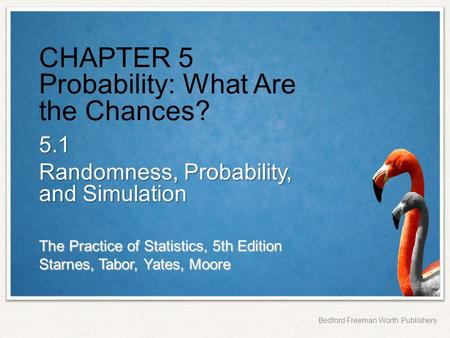 CHAPTER 5 Probability: What Are the Chances?