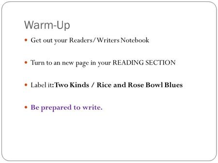 Warm-Up Get out your Readers/Writers Notebook