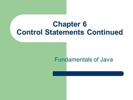 Chapter 6 Control Statements Continued