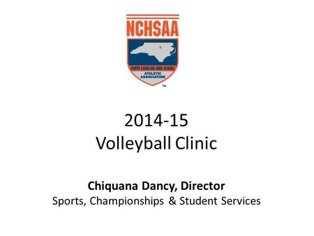 2014-15 Volleyball Clinic Chiquana Dancy, Director Sports, Championships & Student Services.