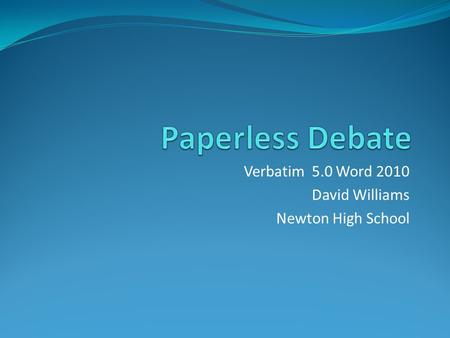 Verbatim 5.0 Word 2010 David Williams Newton High School