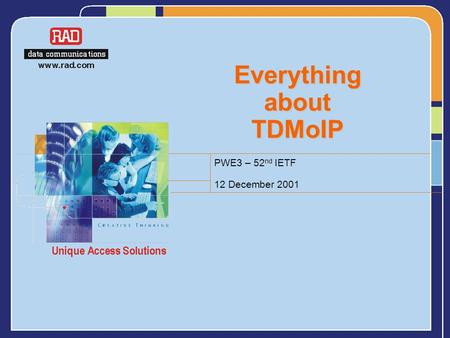 Everything about TDMoIP PWE3 – 52 nd IETF 12 December 2001.