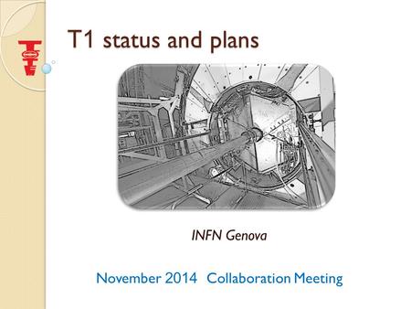 T1 status and plans INFN Genova November 2014 Collaboration Meeting.