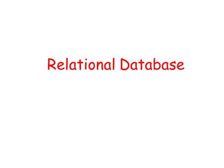 Relational Database. Relational database: a set of relations Relation: made up of 2 parts: − Schema : specifies the name of relations, plus name and type.