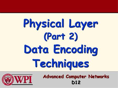 Physical Layer (Part 2) Data Encoding Techniques