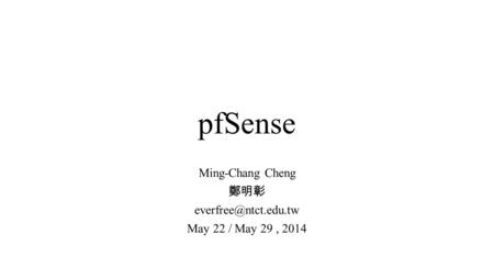 Ming-Chang Cheng 鄭明彰 May 22 / May 29 , 2014