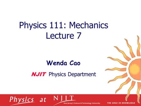 Physics 111: Mechanics Lecture 7